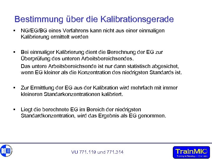 Bestimmung über die Kalibrationsgerade § NG/EG/BG eines Verfahrens kann nicht aus einer einmaligen Kalibrierung