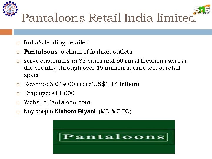 Pantaloons Retail India limited India’s leading retailer. Pantaloons- a chain of fashion outlets. serve