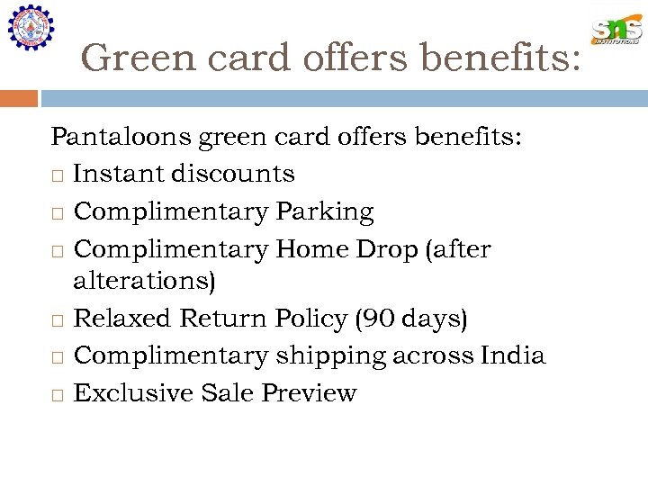 Green card offers benefits: Pantaloons green card offers benefits: Instant discounts Complimentary Parking Complimentary