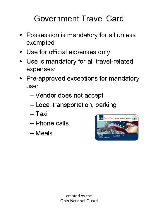 Government Travel Card • Possession is mandatory for all unless exempted • Use for