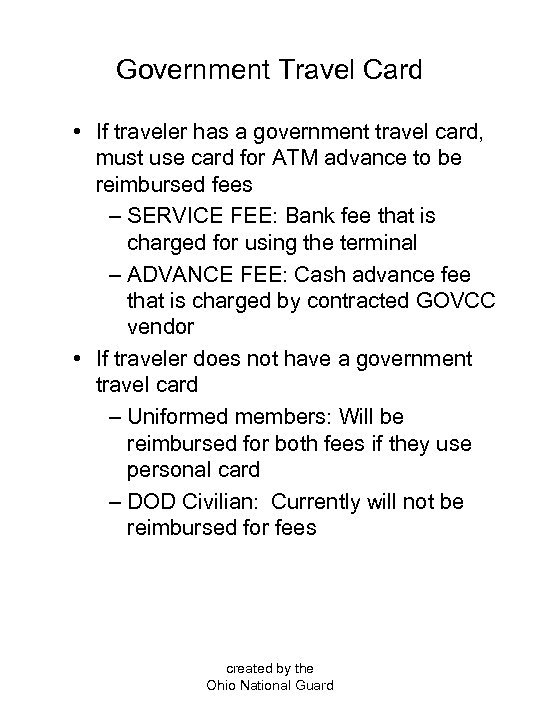 Government Travel Card • If traveler has a government travel card, must use card