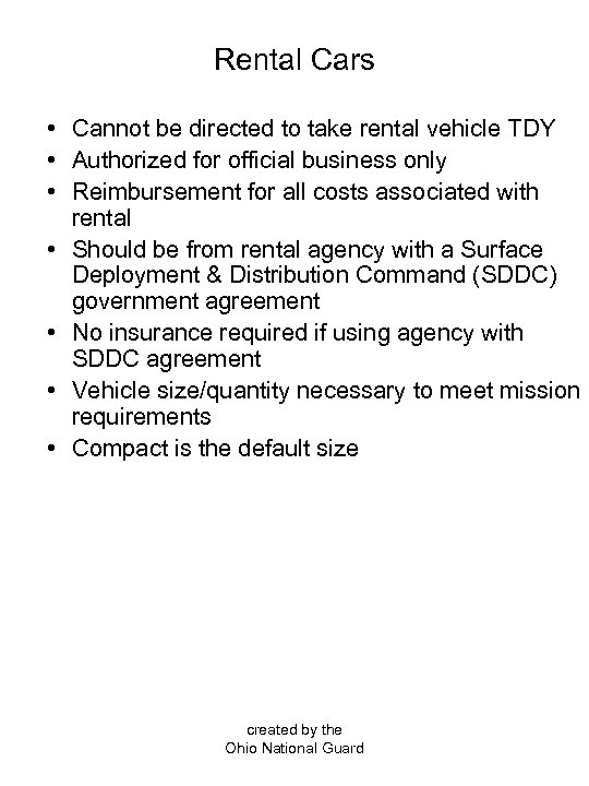 Rental Cars • Cannot be directed to take rental vehicle TDY • Authorized for