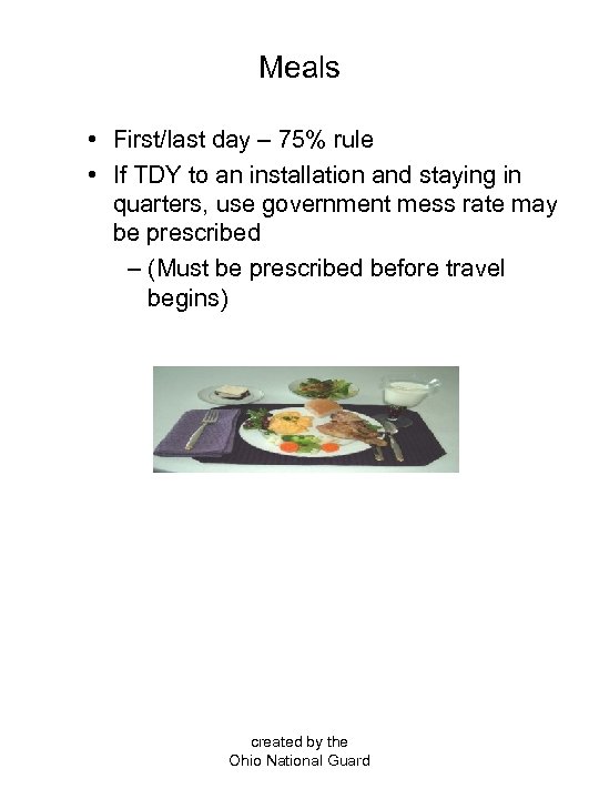 Meals • First/last day – 75% rule • If TDY to an installation and