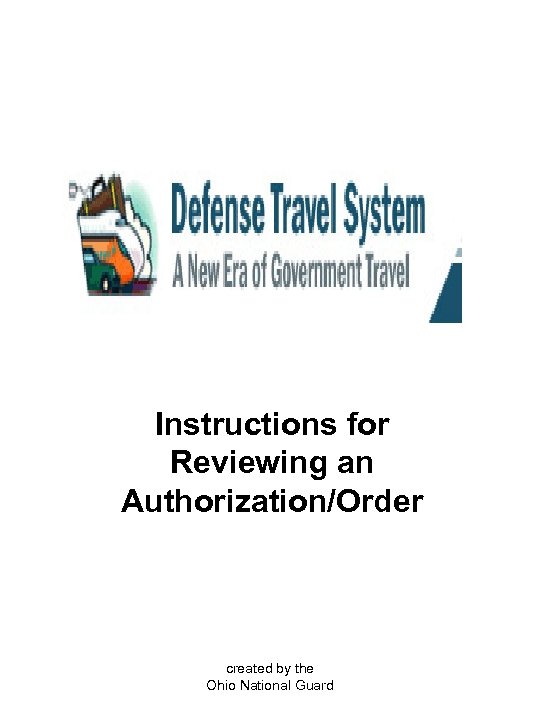 Instructions for Reviewing an Authorization/Order created by the Ohio National Guard 