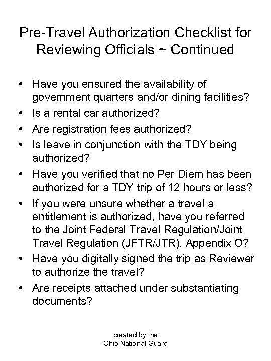 Pre-Travel Authorization Checklist for Reviewing Officials ~ Continued • Have you ensured the availability