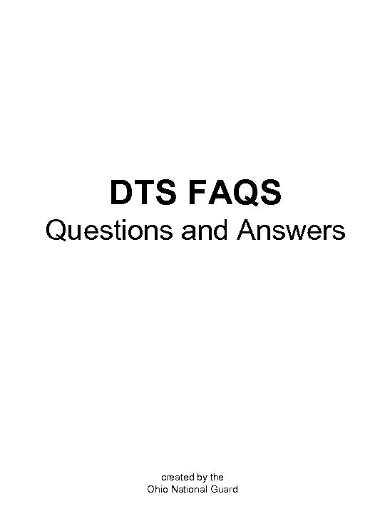 DTS FAQS Questions and Answers created by the Ohio National Guard 