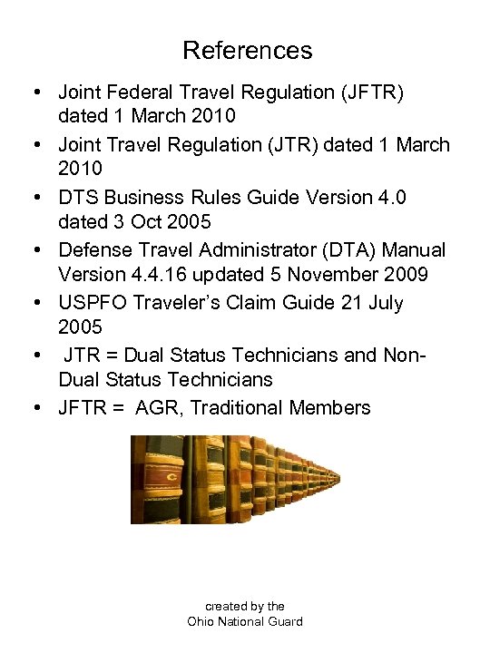 References • Joint Federal Travel Regulation (JFTR) dated 1 March 2010 • Joint Travel