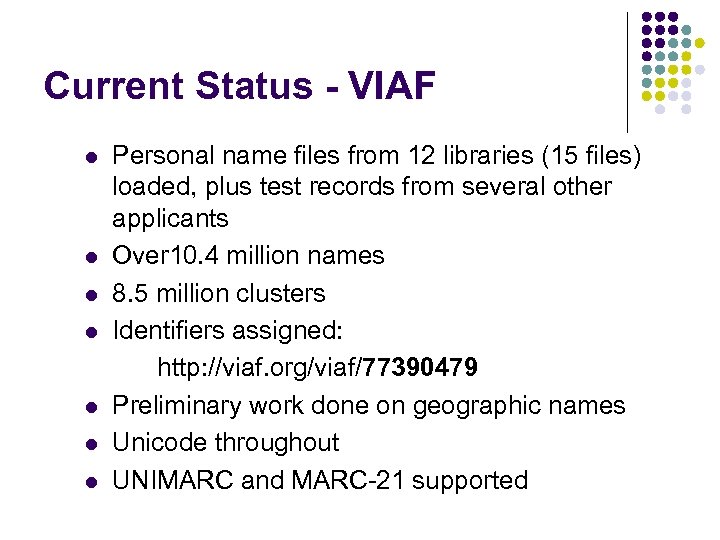 Current Status - VIAF l l l l Personal name files from 12 libraries