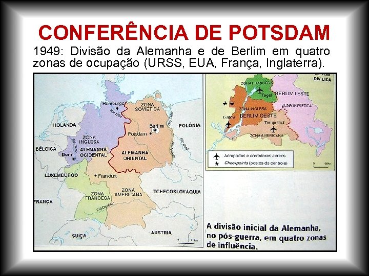 CONFERÊNCIA DE POTSDAM 1949: Divisão da Alemanha e de Berlim em quatro zonas de