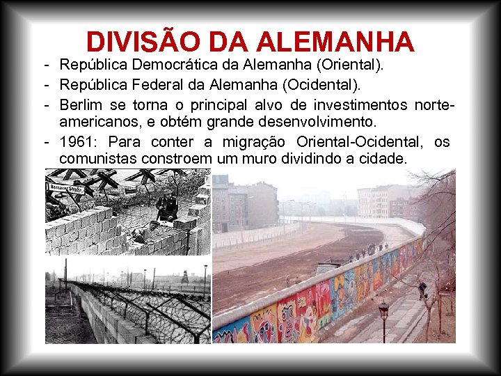 DIVISÃO DA ALEMANHA - República Democrática da Alemanha (Oriental). - República Federal da Alemanha