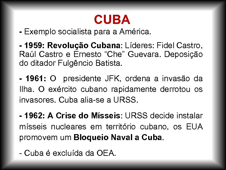 CUBA - Exemplo socialista para a América. - 1959: Revolução Cubana: Líderes: Fidel Castro,