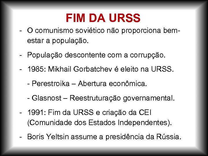 FIM DA URSS - O comunismo soviético não proporciona bemestar a população. - População