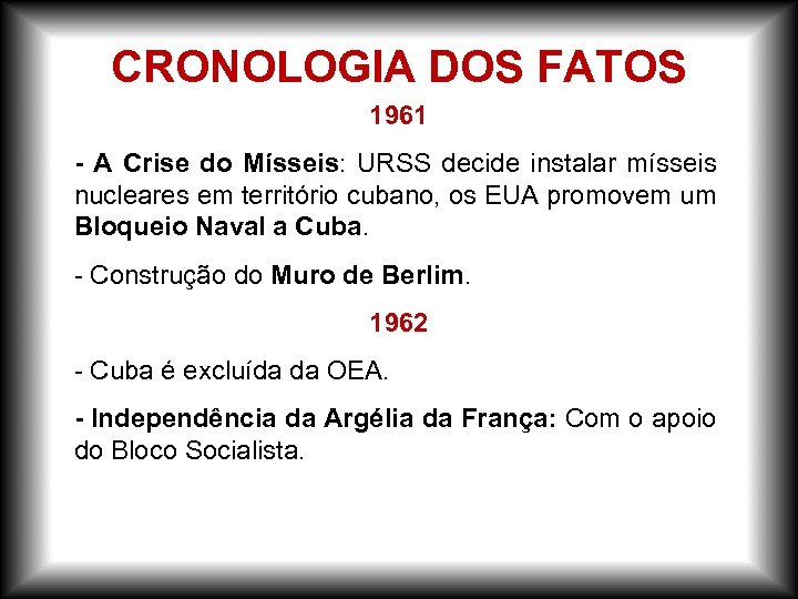 CRONOLOGIA DOS FATOS 1961 - A Crise do Mísseis: URSS decide instalar mísseis nucleares