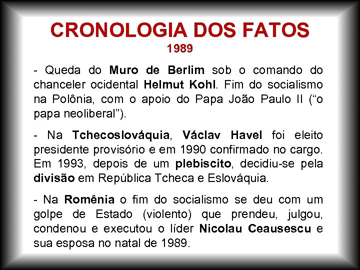 CRONOLOGIA DOS FATOS 1989 - Queda do Muro de Berlim sob o comando do