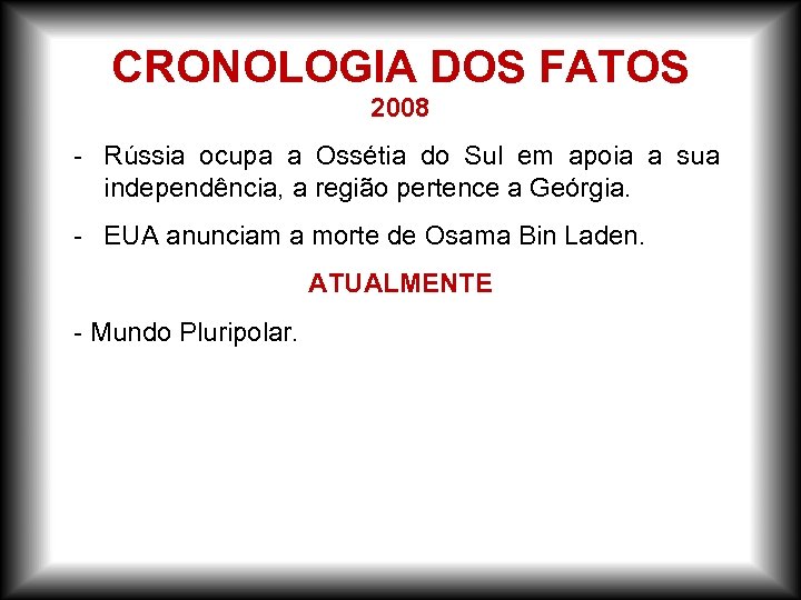 CRONOLOGIA DOS FATOS 2008 - Rússia ocupa a Ossétia do Sul em apoia a