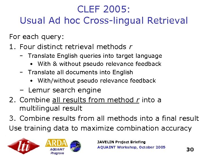 CLEF 2005: Usual Ad hoc Cross-lingual Retrieval For each query: 1. Four distinct retrieval