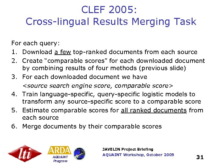 CLEF 2005: Cross-lingual Results Merging Task For each query: 1. Download a few top-ranked
