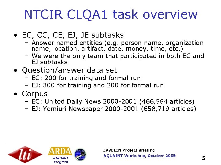 NTCIR CLQA 1 task overview • EC, CE, EJ, JE subtasks – Answer named