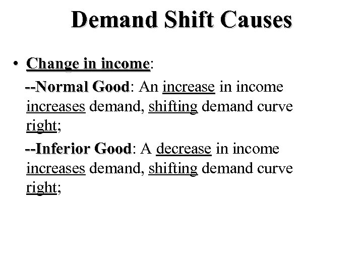 Demand Shift Causes • Change in income: income --Normal Good: An increase in income