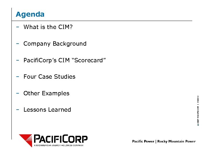 Agenda – What is the CIM? – Company Background – Pacifi. Corp’s CIM “Scorecard”