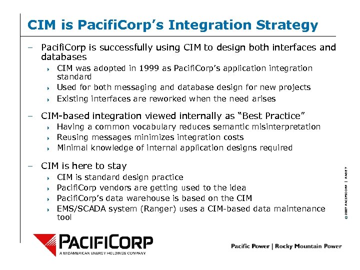CIM is Pacifi. Corp’s Integration Strategy – Pacifi. Corp is successfully using CIM to