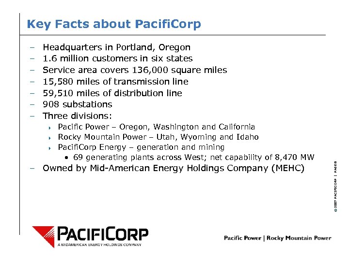 Key Facts about Pacifi. Corp Headquarters in Portland, Oregon 1. 6 million customers in