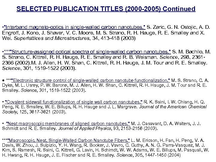 SELECTED PUBLICATION TITLES (2000 -2005) Continued • "Interband magneto-optics in single-walled carbon nanotubes. "