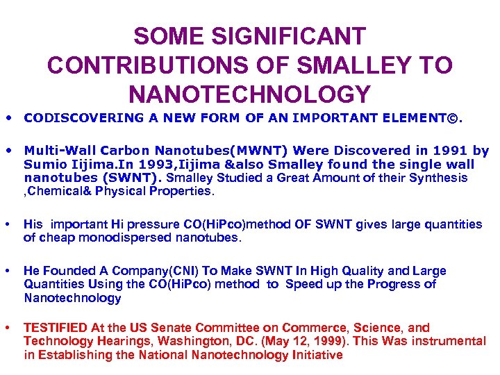 SOME SIGNIFICANT CONTRIBUTIONS OF SMALLEY TO NANOTECHNOLOGY • CODISCOVERING A NEW FORM OF AN