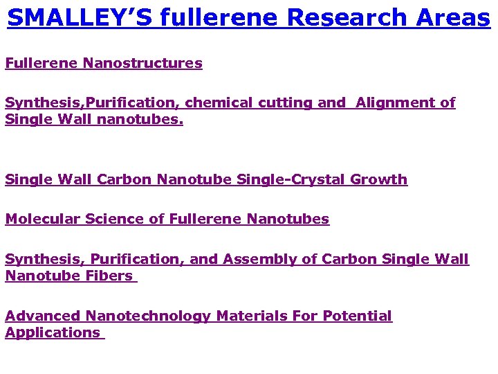 SMALLEY’S fullerene Research Areas Fullerene Nanostructures Synthesis, Purification, chemical cutting and Alignment of Single