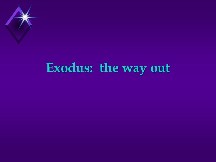 Exodus: the way out 