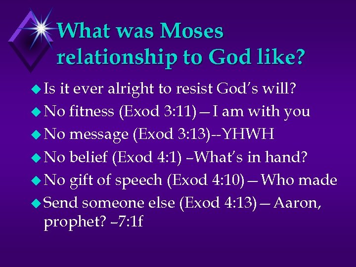 What was Moses relationship to God like? u Is it ever alright to resist