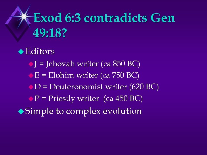 Exod 6: 3 contradicts Gen 49: 18? u Editors u. J = Jehovah writer