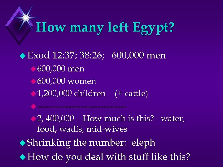 How many left Egypt? u Exod 12: 37; 38: 26; 600, 000 men u