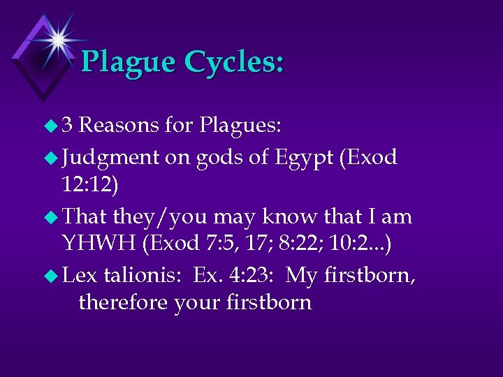 Plague Cycles: u 3 Reasons for Plagues: u Judgment on gods of Egypt (Exod