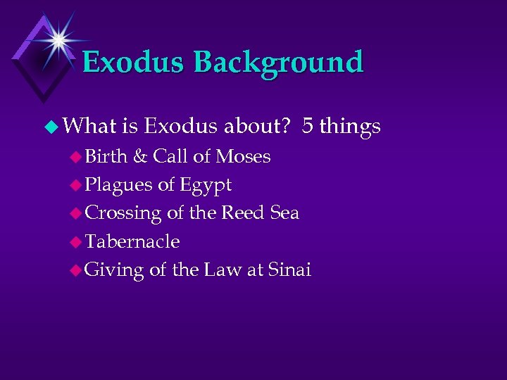 Exodus Background u What is Exodus about? 5 things u Birth & Call of