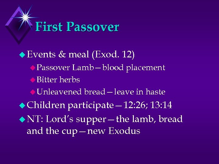 First Passover u Events & meal (Exod. 12) u Passover Lamb—blood placement u Bitter
