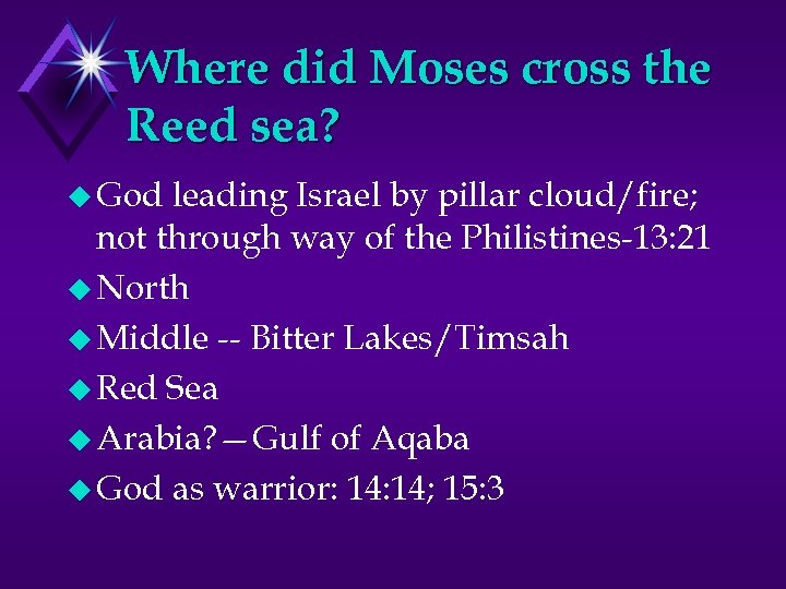 Where did Moses cross the Reed sea? u God leading Israel by pillar cloud/fire;