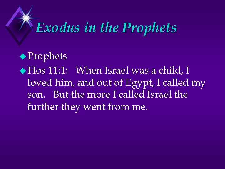 Exodus in the Prophets u Hos 11: 1: When Israel was a child, I
