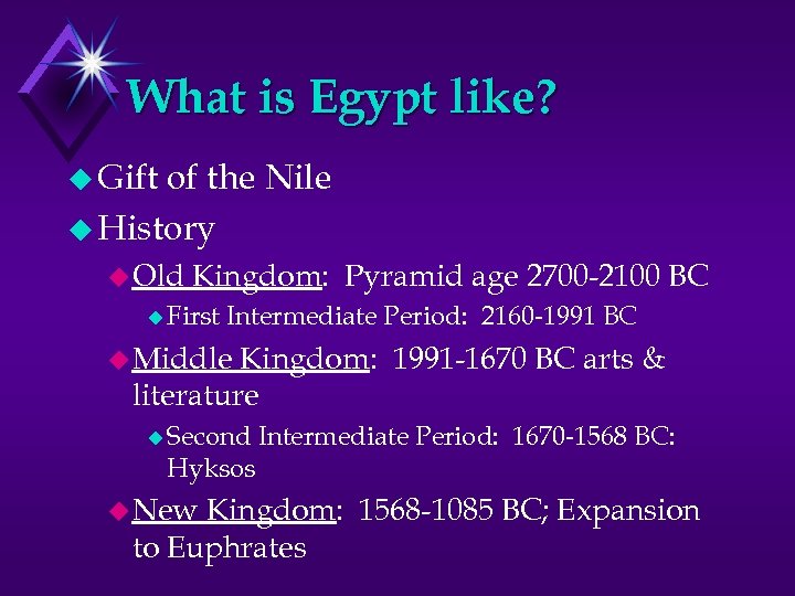 What is Egypt like? u Gift of the Nile u History u Old Kingdom: