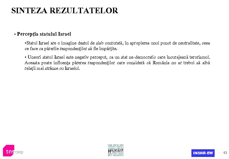 SINTEZA REZULTATELOR • Percepţia statului Israel • Statul Israel are o imagine destul de