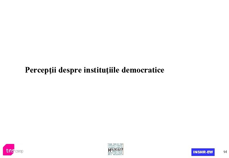 Percepţii despre instituţiile democratice INSHR-EW 14 