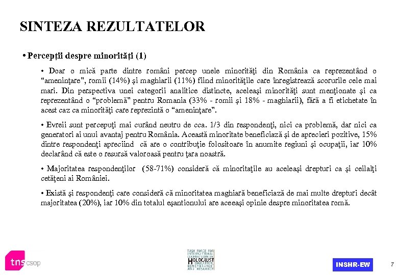 SINTEZA REZULTATELOR • Percepţii despre minorităţi (1) • Doar o mică parte dintre români