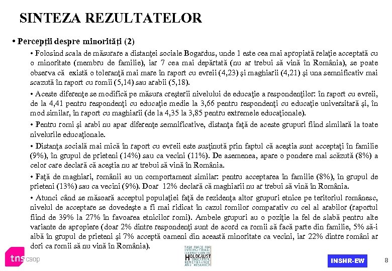 SINTEZA REZULTATELOR • Percepţii despre minorităţi (2) • Folosind scala de măsurare a distanţei