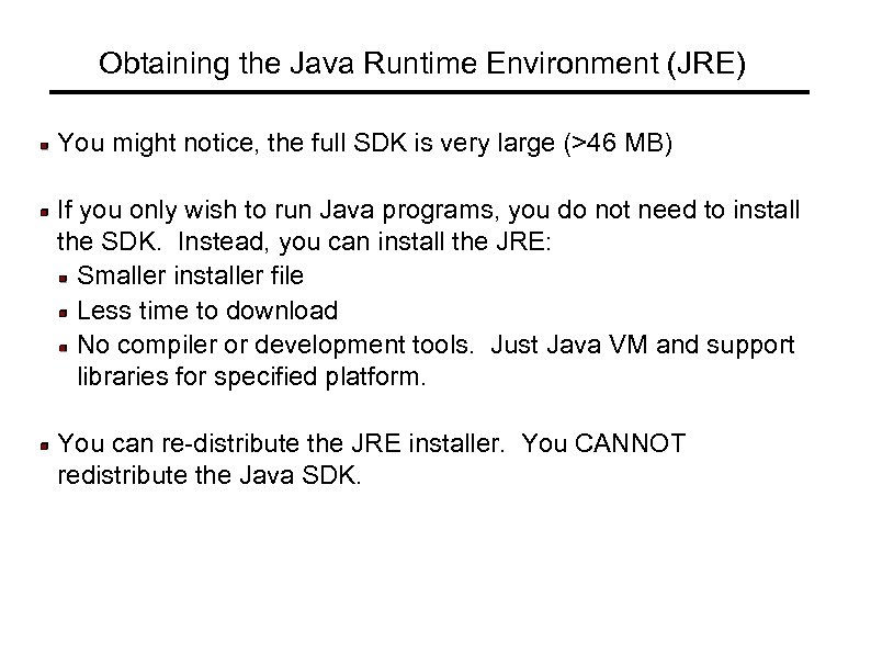 Obtaining the Java Runtime Environment (JRE) You might notice, the full SDK is very