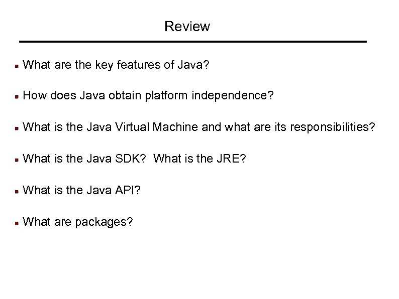 Review What are the key features of Java? How does Java obtain platform independence?