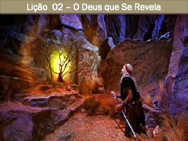 Lição 02 – O Deus que Se Revela 