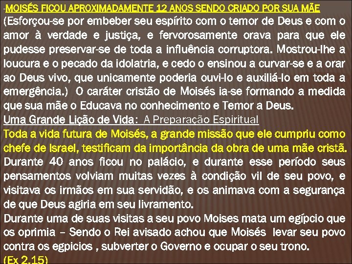 -MOISÉS FICOU APROXIMADAMENTE 12 ANOS SENDO CRIADO POR SUA MÃE (Esforçou-se por embeber seu