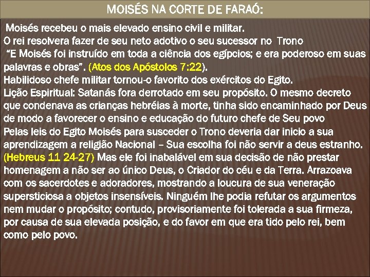 MOISÉS NA CORTE DE FARAÓ: Moisés recebeu o mais elevado ensino civil e militar.