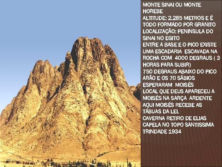 MONTE SINAI OU MONTE HOREBE ALTITUDE: 2. 285 METROS E É TODO FORMADO POR