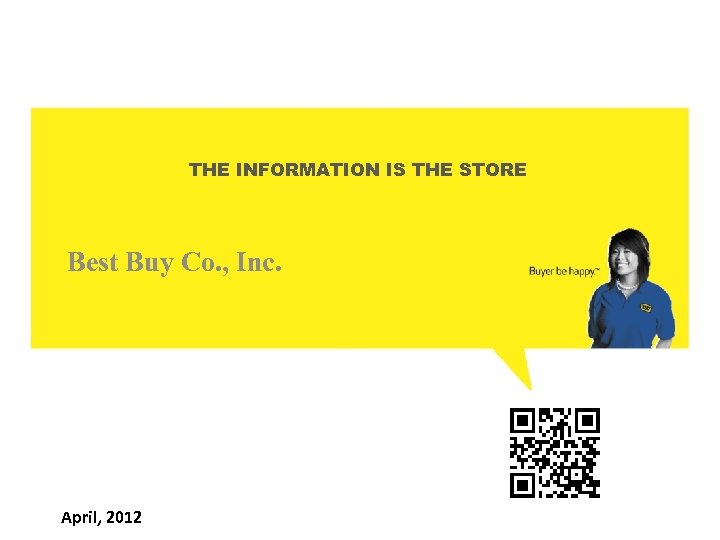 THE INFORMATION IS THE STORE Best Buy Co. , Inc. 2 April, 2012 